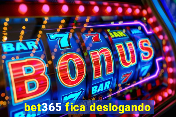 bet365 fica deslogando